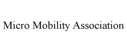MICRO MOBILITY ASSOCIATION trademark
