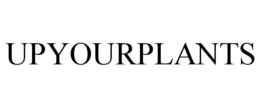 UPYOURPLANTS trademark