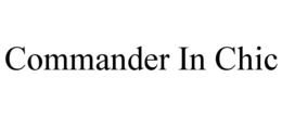 COMMANDER IN CHIC trademark