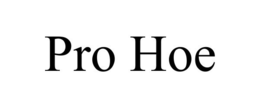 PRO HOE trademark