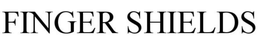 FINGER SHIELDS trademark