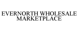 EVERNORTH WHOLESALE MARKETPLACE trademark