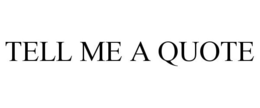 TELL ME A QUOTE trademark