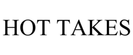 HOT TAKES trademark