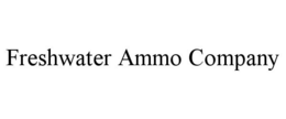 FRESHWATER AMMO COMPANY trademark