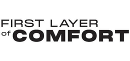 FIRST LAYER OF COMFORT trademark