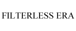FILTERLESS ERA trademark