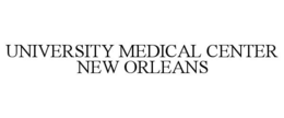UNIVERSITY MEDICAL CENTER NEW ORLEANS trademark