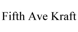 FIFTH AVE KRAFT trademark