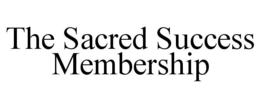 THE SACRED SUCCESS MEMBERSHIP trademark