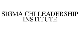 SIGMA CHI LEADERSHIP INSTITUTE trademark