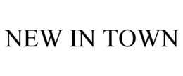 NEW IN TOWN trademark