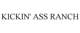 KICKIN' ASS RANCH trademark