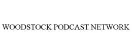 WOODSTOCK PODCAST NETWORK trademark