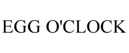 EGG O'CLOCK trademark