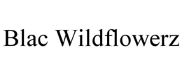 BLAC WILDFLOWERZ trademark