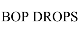 BOP DROPS trademark