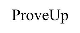 PROVEUP trademark