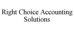 RIGHT CHOICE ACCOUNTING SOLUTIONS trademark