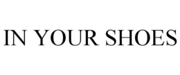 IN YOUR SHOES trademark