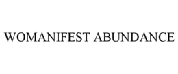 WOMANIFEST ABUNDANCE trademark