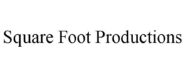 SQUARE FOOT PRODUCTIONS trademark