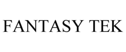 FANTASY TEK trademark
