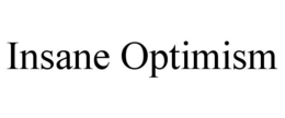 INSANE OPTIMISM trademark