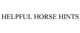 HELPFUL HORSE HINTS trademark