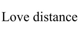 LOVE DISTANCE trademark