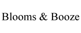 BLOOMS & BOOZE trademark