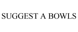 SUGGEST A BOWLS trademark