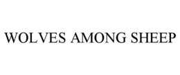 WOLVES AMONG SHEEP trademark