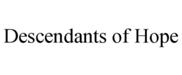 DESCENDANTS OF HOPE trademark