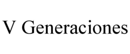 V GENERACIONES trademark