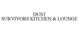 DUST SURVIVORS KITCHEN & LOUNGE trademark
