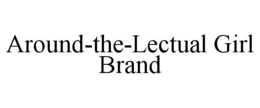 AROUND-THE-LECTUAL GIRL BRAND trademark