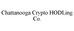CHATTANOOGA CRYPTO HODLING CO. trademark