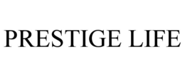 PRESTIGE LIFE trademark