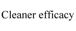 CLEANER EFFICACY trademark