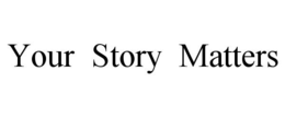YOUR STORY MATTERS trademark
