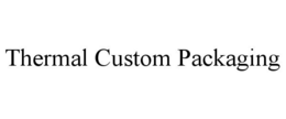 THERMAL CUSTOM PACKAGING trademark