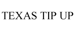 TEXAS TIP UP trademark