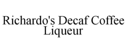 RICHARDO'S DECAF COFFEE LIQUEUR trademark