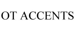 OT ACCENTS trademark