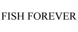 FISH FOREVER trademark