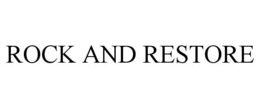 ROCK AND RESTORE trademark