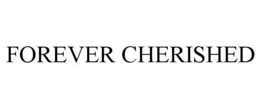 FOREVER CHERISHED trademark