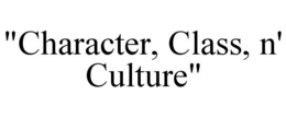 "CHARACTER, CLASS, N' CULTURE" trademark