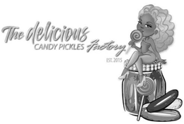 THE DELICIOUS CANDY PICKLES FACTORY EST. 2015 trademark